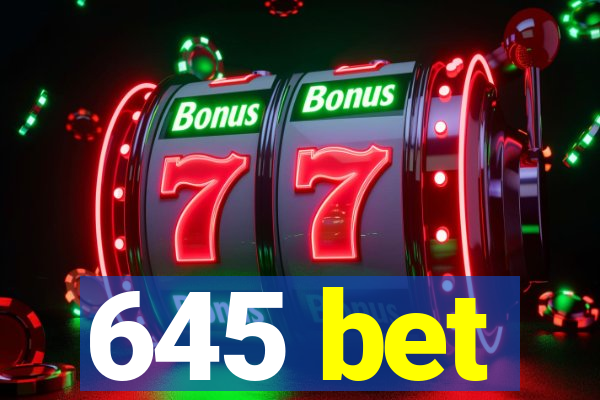 645 bet